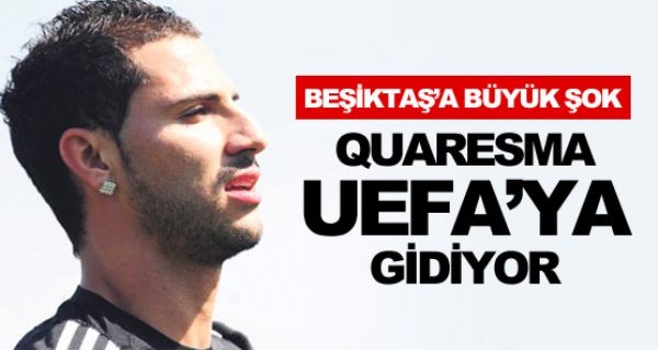 Quaresma UEFA'ya gidiyor!